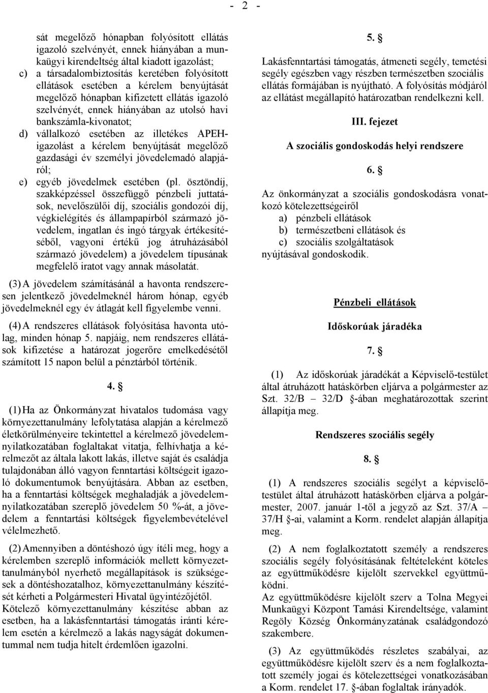 kérelem benyújtását megelőző gazdasági év személyi jövedelemadó alapjáról; e) egyéb jövedelmek esetében (pl.