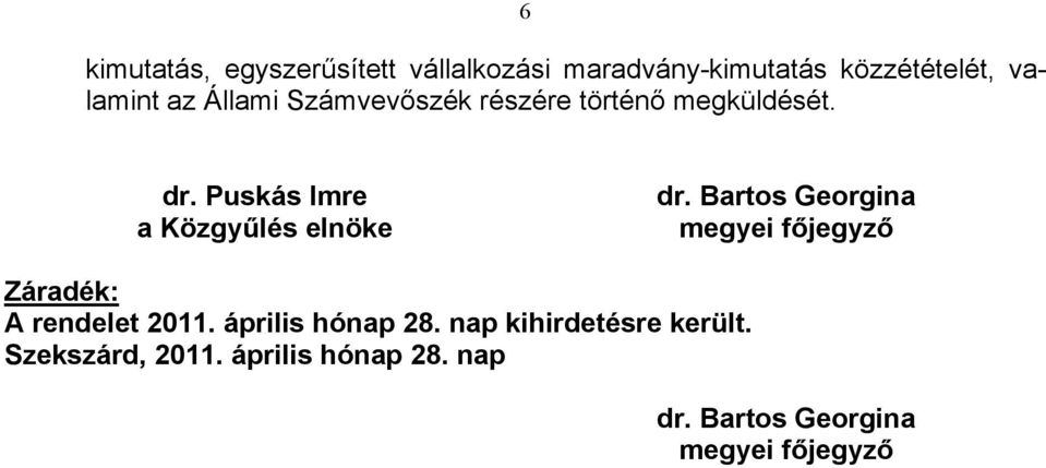 Bartos Georgina megyei főjegyző Záradék: A rendelet 2011. április hónap 28.