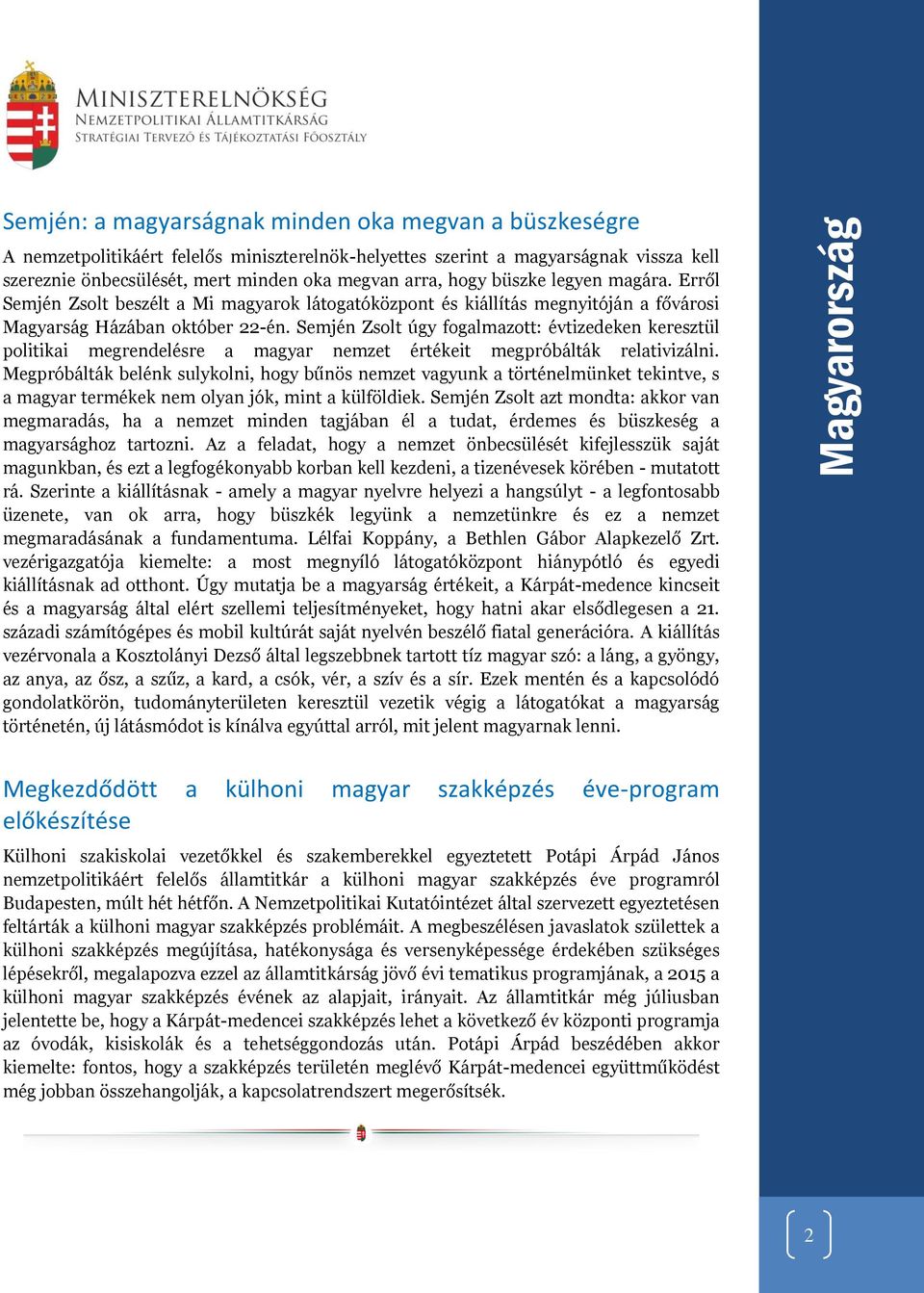 Semjén Zsolt úgy fogalmazott: évtizedeken keresztül politikai megrendelésre a magyar nemzet értékeit megpróbálták relativizálni.