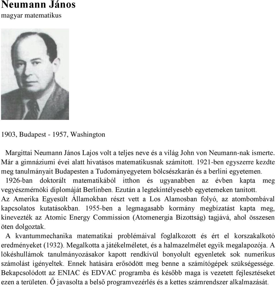 1926-ban doktorált matematikából itthon és ugyanabben az évben kapta meg vegyészmérnöki diplomáját Berlinben. Ezután a legtekintélyesebb egyetemeken tanított.