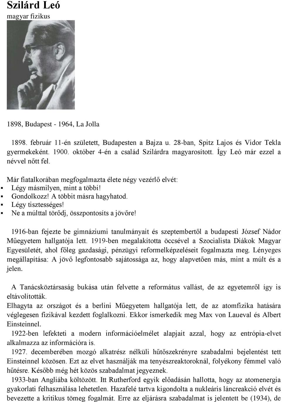 A többit másra hagyhatod. Légy tisztességes! Ne a múlttal törődj, összpontosíts a jövőre!