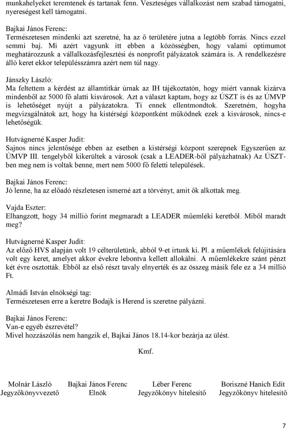 A rendelkezésre álló keret ekkor településszámra azért nem túl nagy.