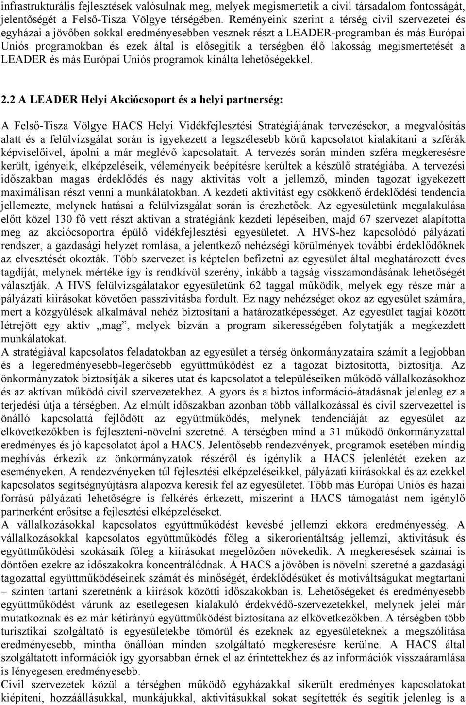 élő lakosság megismertetését a LEADER és más Európai Uniós programok kínálta lehetőségekkel. 2.