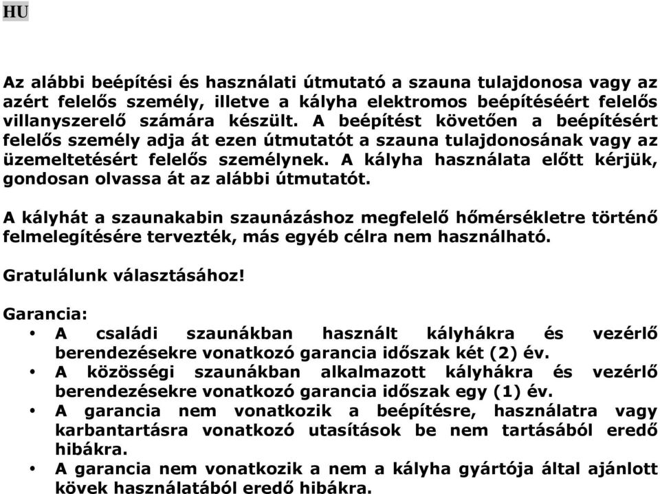 A kályha használata előtt kérjük, gondosan olvassa át az alábbi útmutatót.