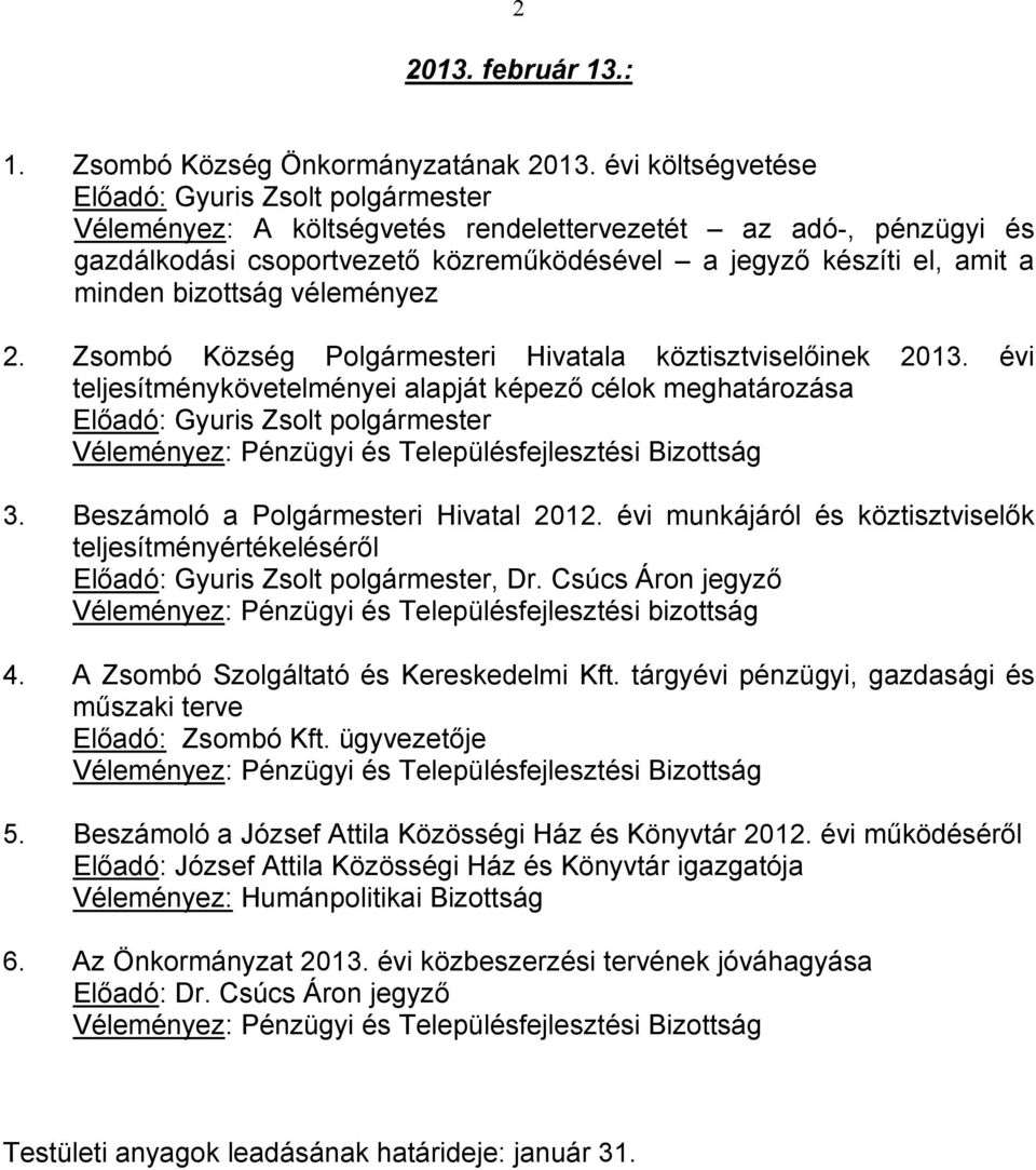 Zsombó Község Polgármesteri Hivatala köztisztviselőinek 2013. évi teljesítménykövetelményei alapját képező célok meghatározása 3. Beszámoló a Polgármesteri Hivatal 2012.