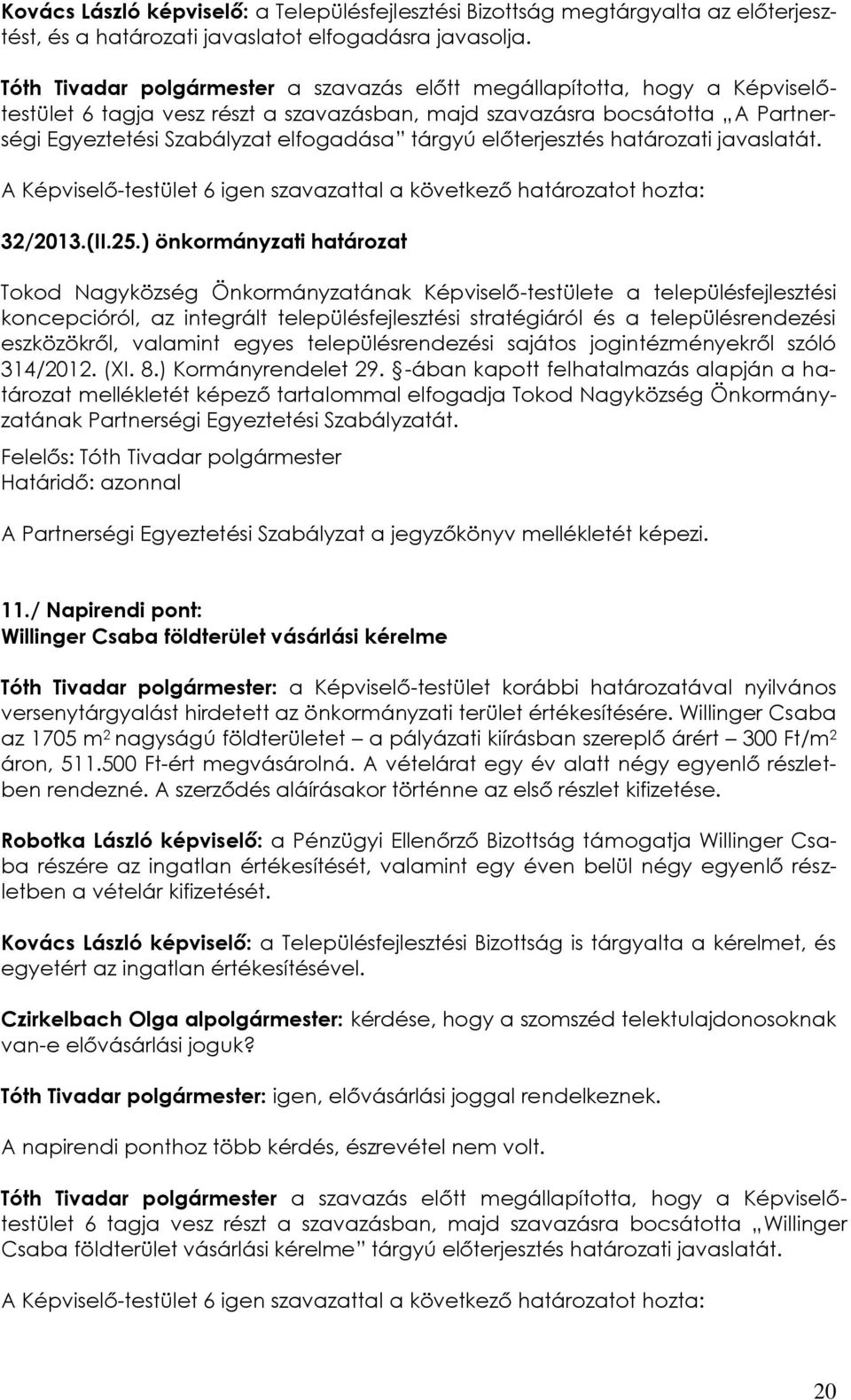 ) önkormányzati határozat Tokod Nagyközség Önkormányzatának Képviselő-testülete a településfejlesztési koncepcióról, az integrált településfejlesztési stratégiáról és a településrendezési