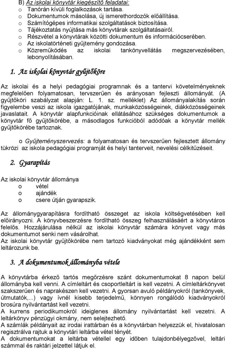 o Közreműködés az iskolai tankönyvellátás megszervezésében, lebonyolításában. 1.