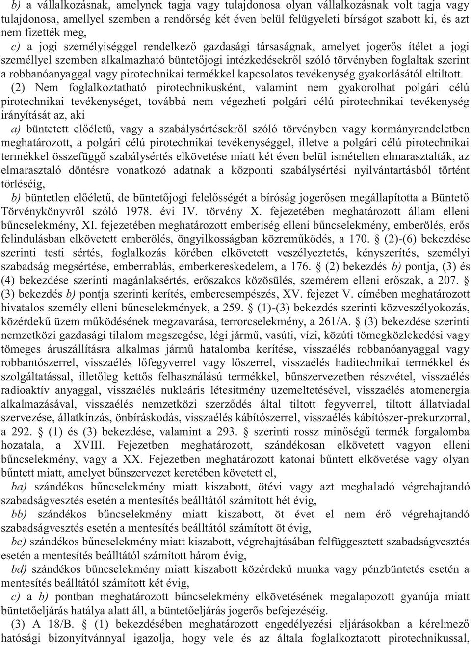 robbanóanyaggal vagy pirotechnikai termékkel kapcsolatos tevékenység gyakorlásától eltiltott.