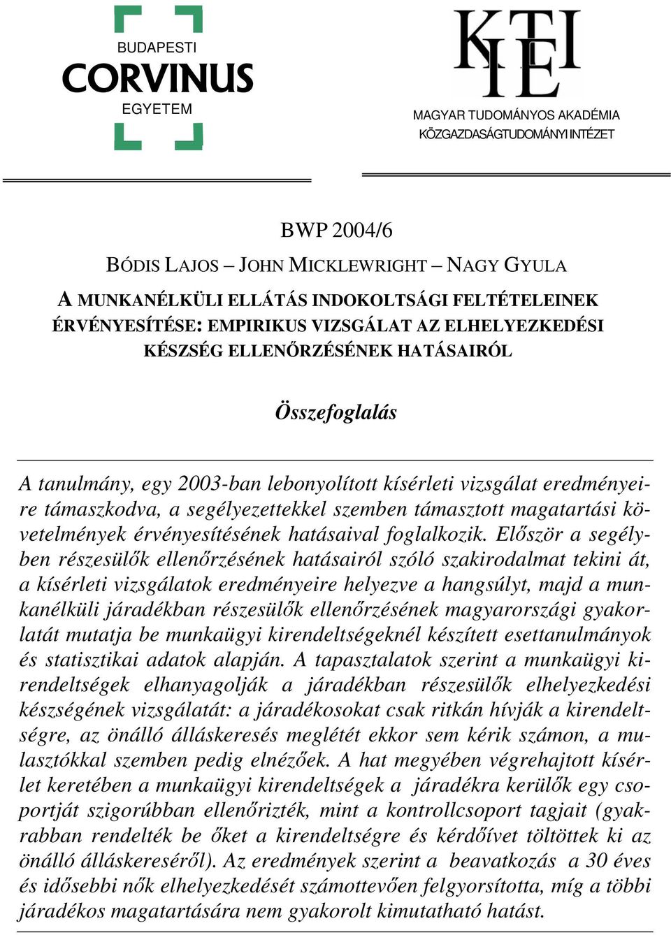 támasztott magatartási követelmények érvényesítésének hatásaival foglalkozik.