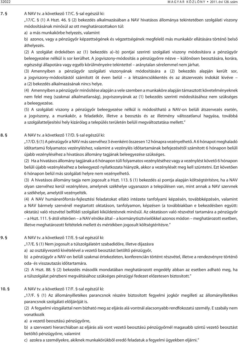 pénzügyõr képzettségének és végzettségének megfelelõ más munkakör ellátására történõ belsõ áthelyezés.