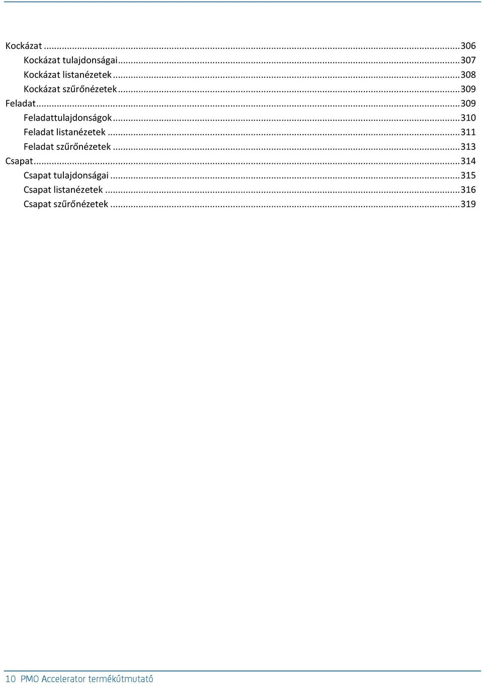 .. 310 Feladat listanézetek... 311 Feladat szűrőnézetek... 313 Csapat.