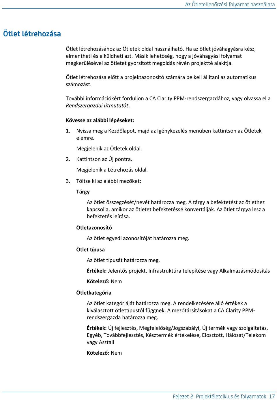 Ötlet létrehozása előtt a projektazonosító számára be kell állítani az automatikus számozást.