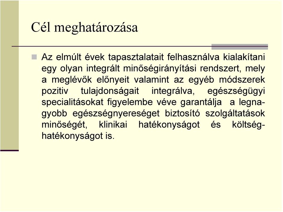 tulajdonságait integrálva, egészségügyi specialitásokat figyelembe véve garantálja a legnagyobb