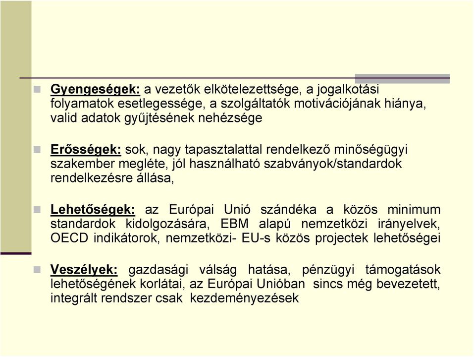 Európai Unió szándéka a közös minimum standardok kidolgozására, EBM alapú nemzetközi irányelvek, OECD indikátorok, nemzetközi- EU-s közös projectek