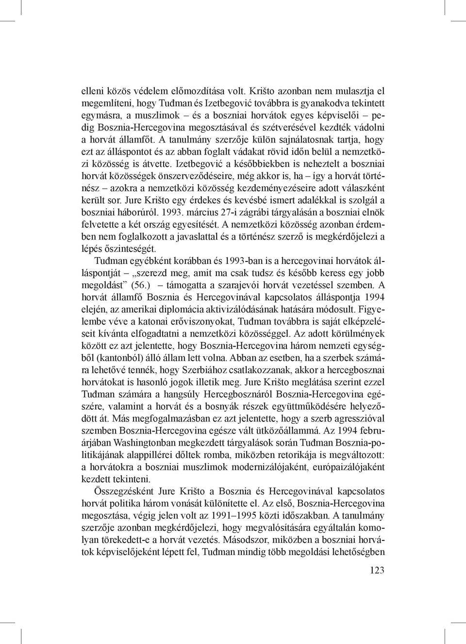 megosztásával és szétverésével kezdték vádolni a horvát államfőt.