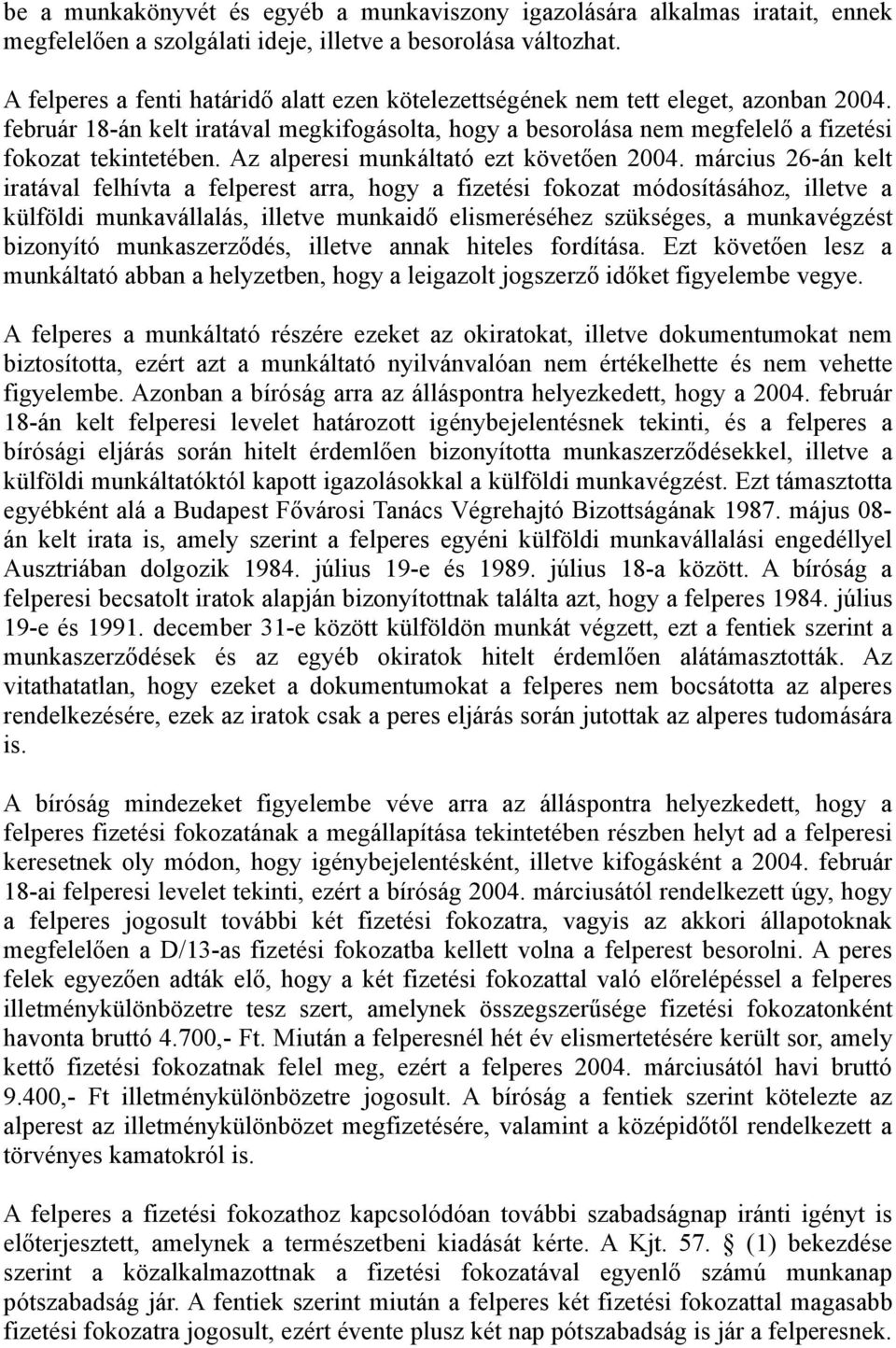 Az alperesi munkáltató ezt követően 2004.