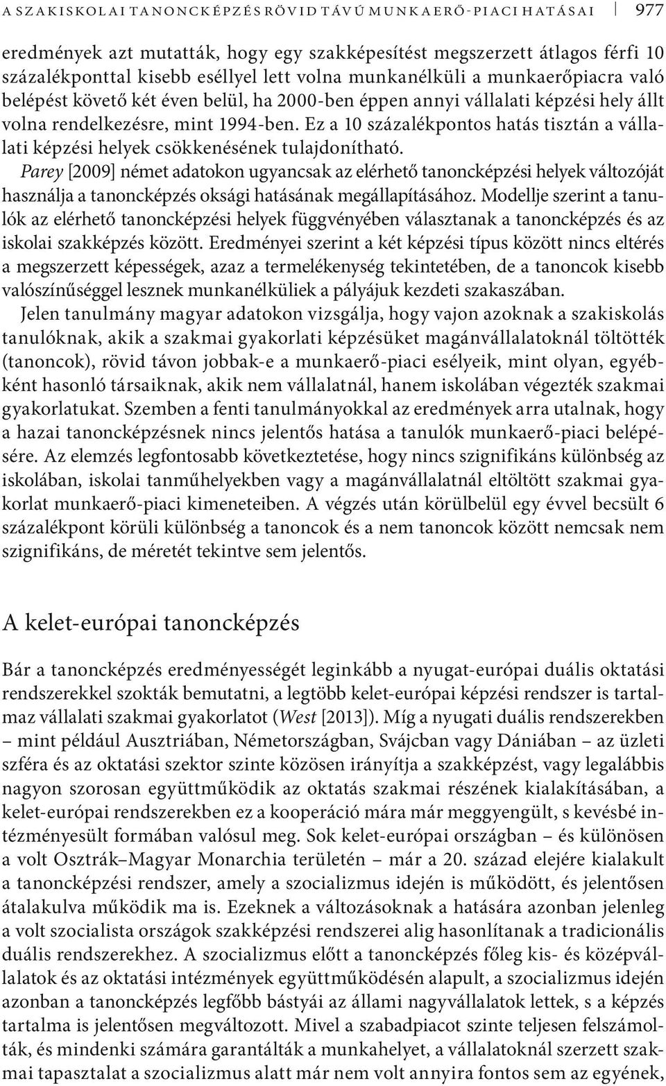 Ez a 1 százalékpontos hatás tisztán a vállalati képzési helyek csökkenésének tulajdonítható.