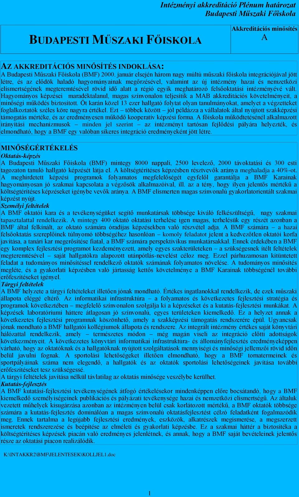 megteremtésével rövid idő alatt a régió egyik meghatározó felsőoktatási intézményévé vált.