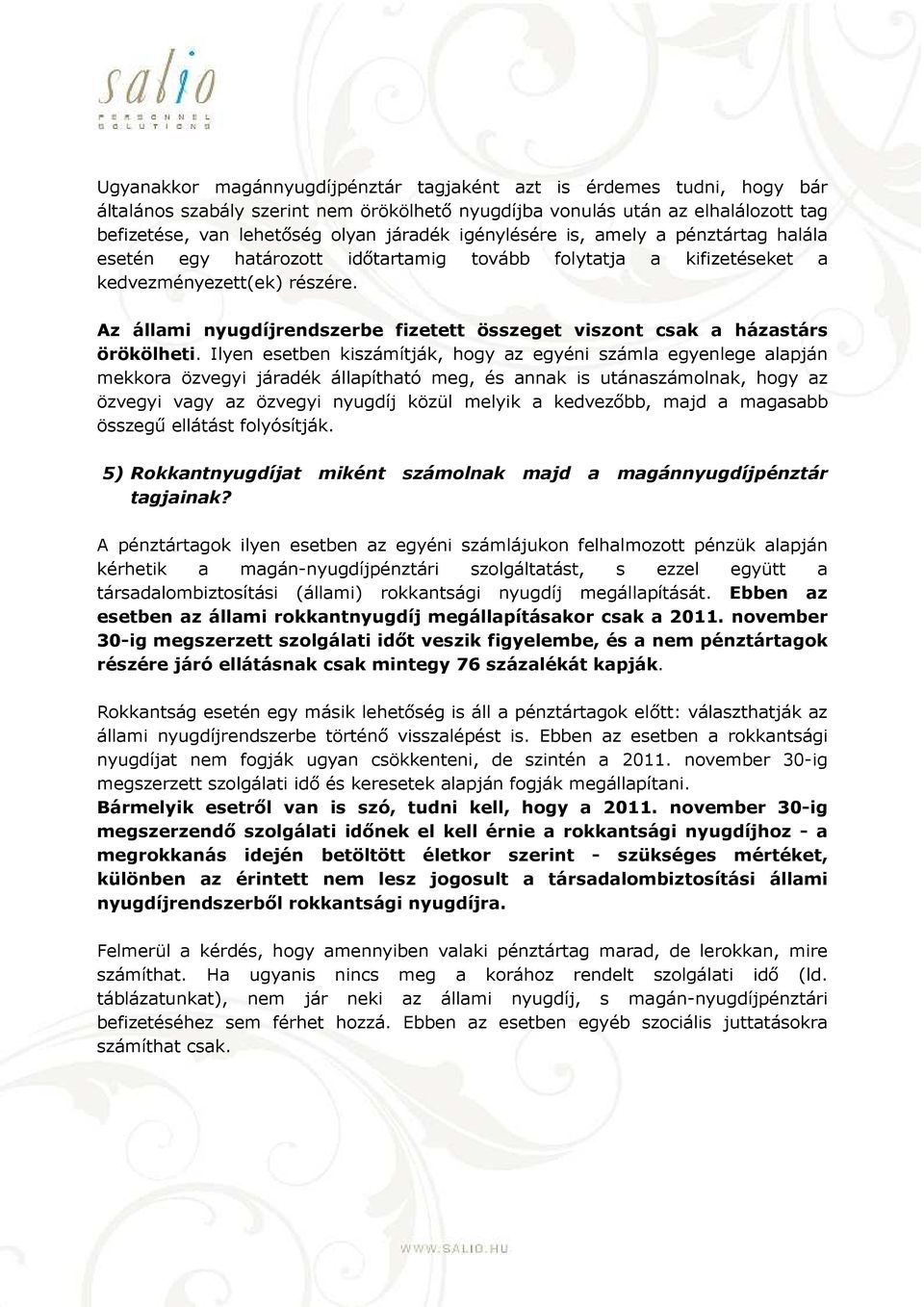 Az állami nyugdíjrendszerbe fizetett összeget viszont csak a házastárs örökölheti.