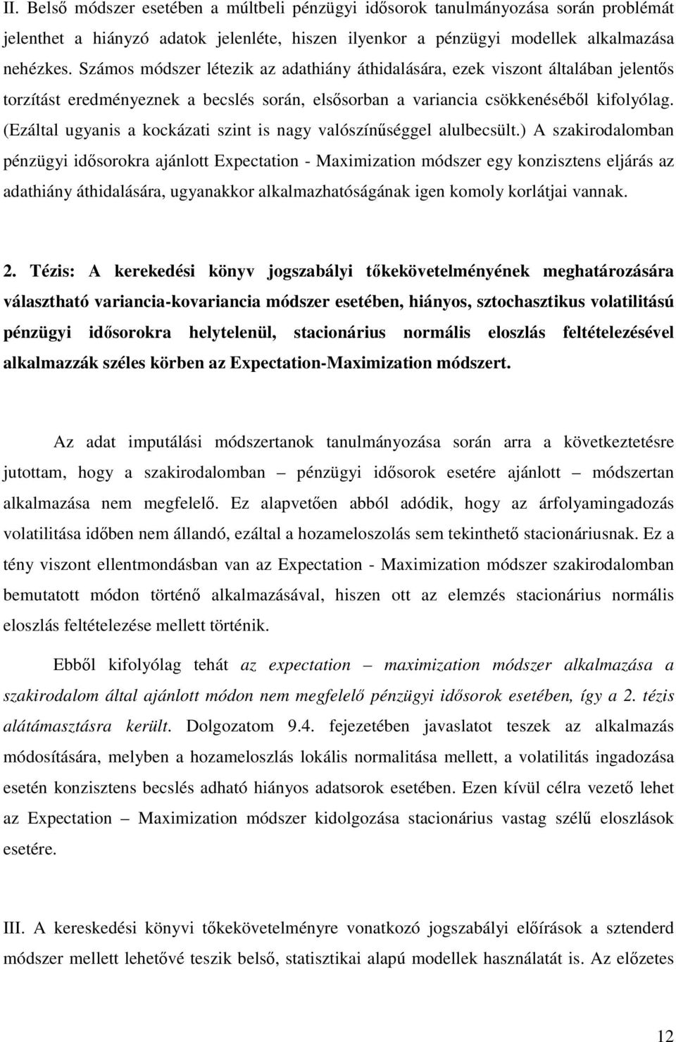 (Ezáltal ugyanis a kockázati szint is nagy valószínűséggel alulbecsült.