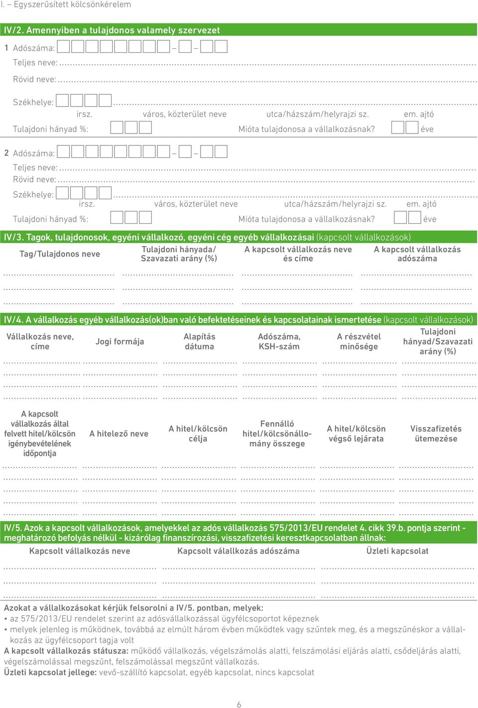 ajtó Tulajdoni hányad %: Mióta tulajdonosa a vállalkozásnak? éve IV/3.