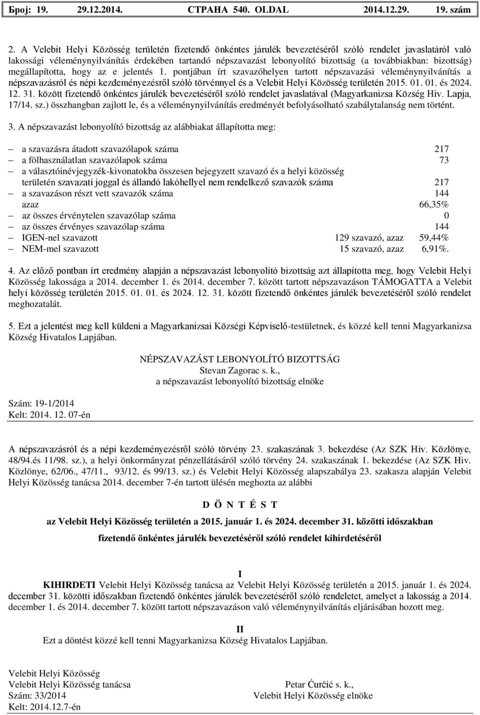 továbbiakban: bizottság) megállapította, hogy az e jelentés 1.