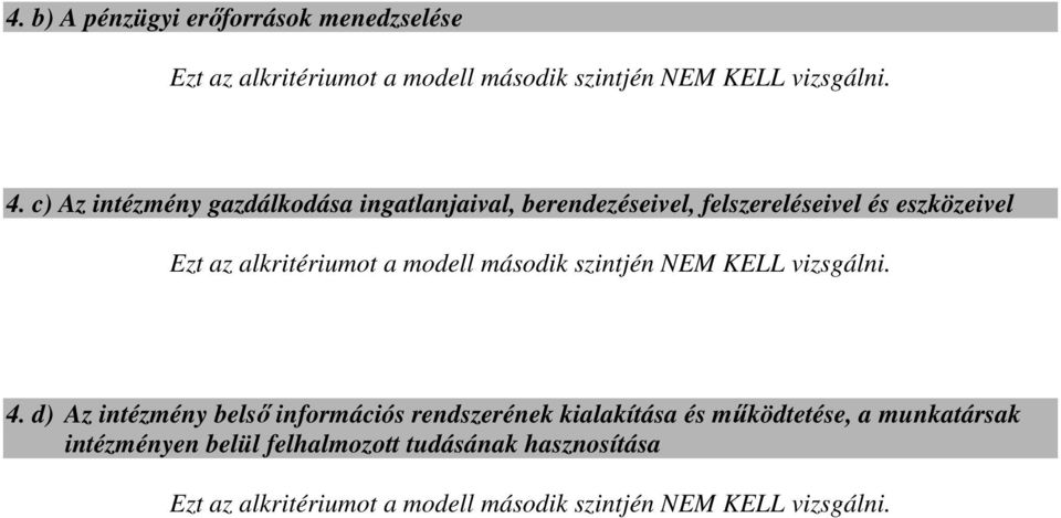 modell második szintjén NEM KELL vizsgálni. 4.