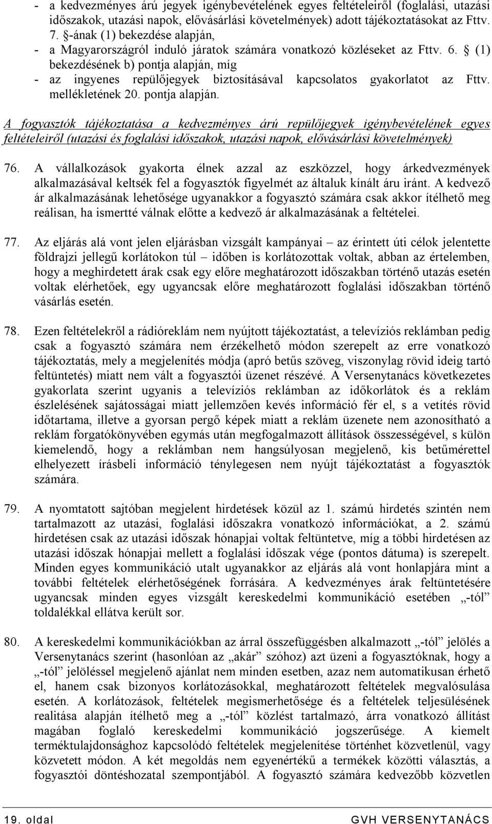 (1) bekezdésének b) pontja alapján,