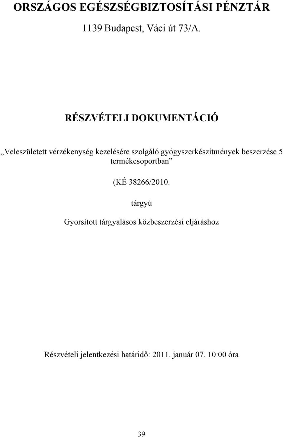 gyógyszerkészítmények beszerzése 5 termékcsoportban (KÉ 38266/2010.