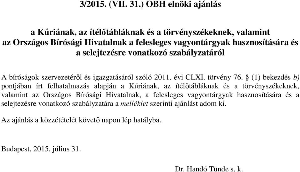 selejtezésre vonatkozó szabályzatáról A bíróságok szervezetéről és igazgatásáról szóló 2011. évi CLXI. törvény 76.