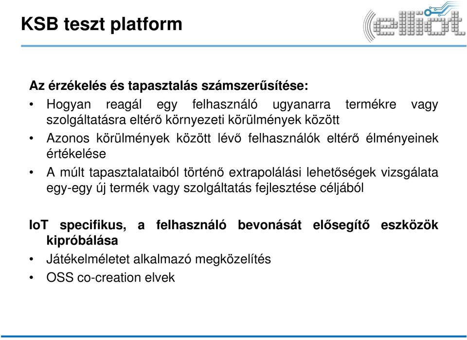 értékelése A múlt tapasztalataiból történő extrapolálási lehetőségek vizsgálata egy-egy új termék vagy szolgáltatás