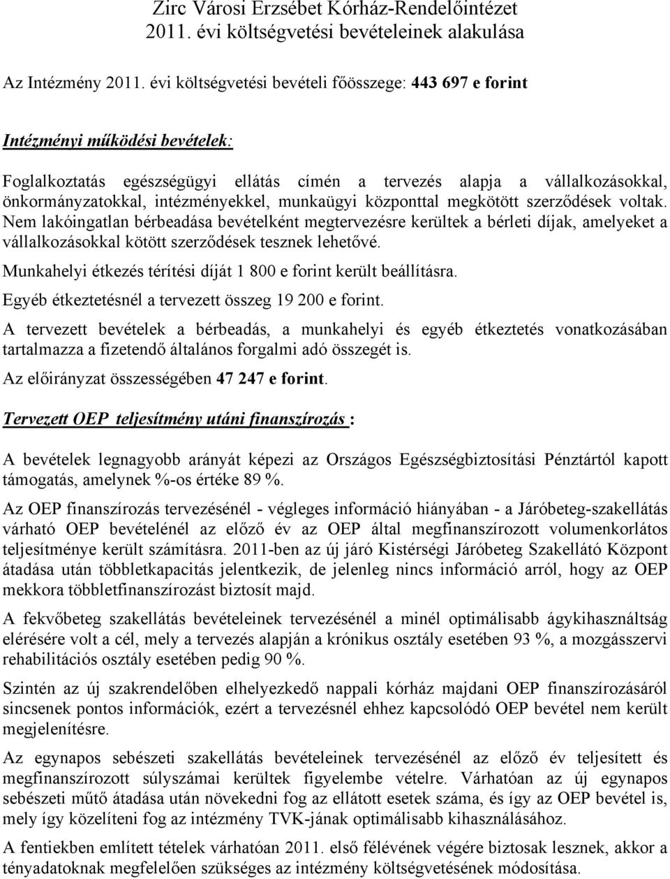 intézményekkel, munkaügyi központtal megkötött szerződések voltak.
