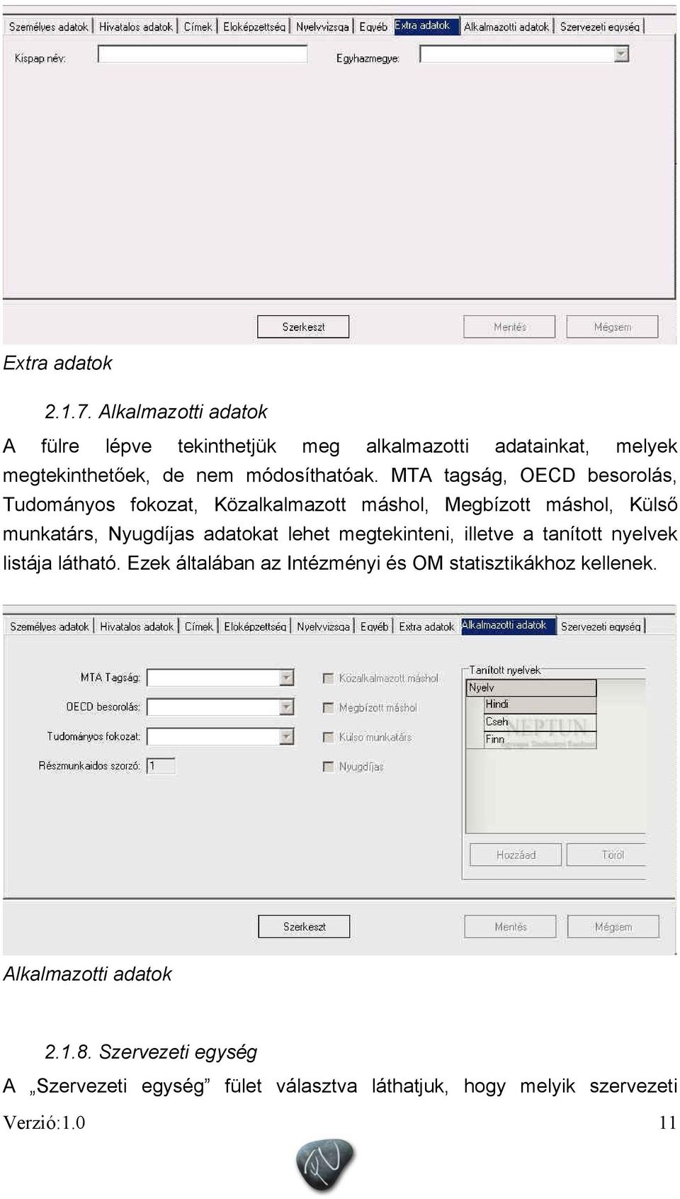 MTA tagság, OECD besorolás, Tudományos fokozat, Közalkalmazott máshol, Megbízott máshol, Külső munkatárs, Nyugdíjas adatokat