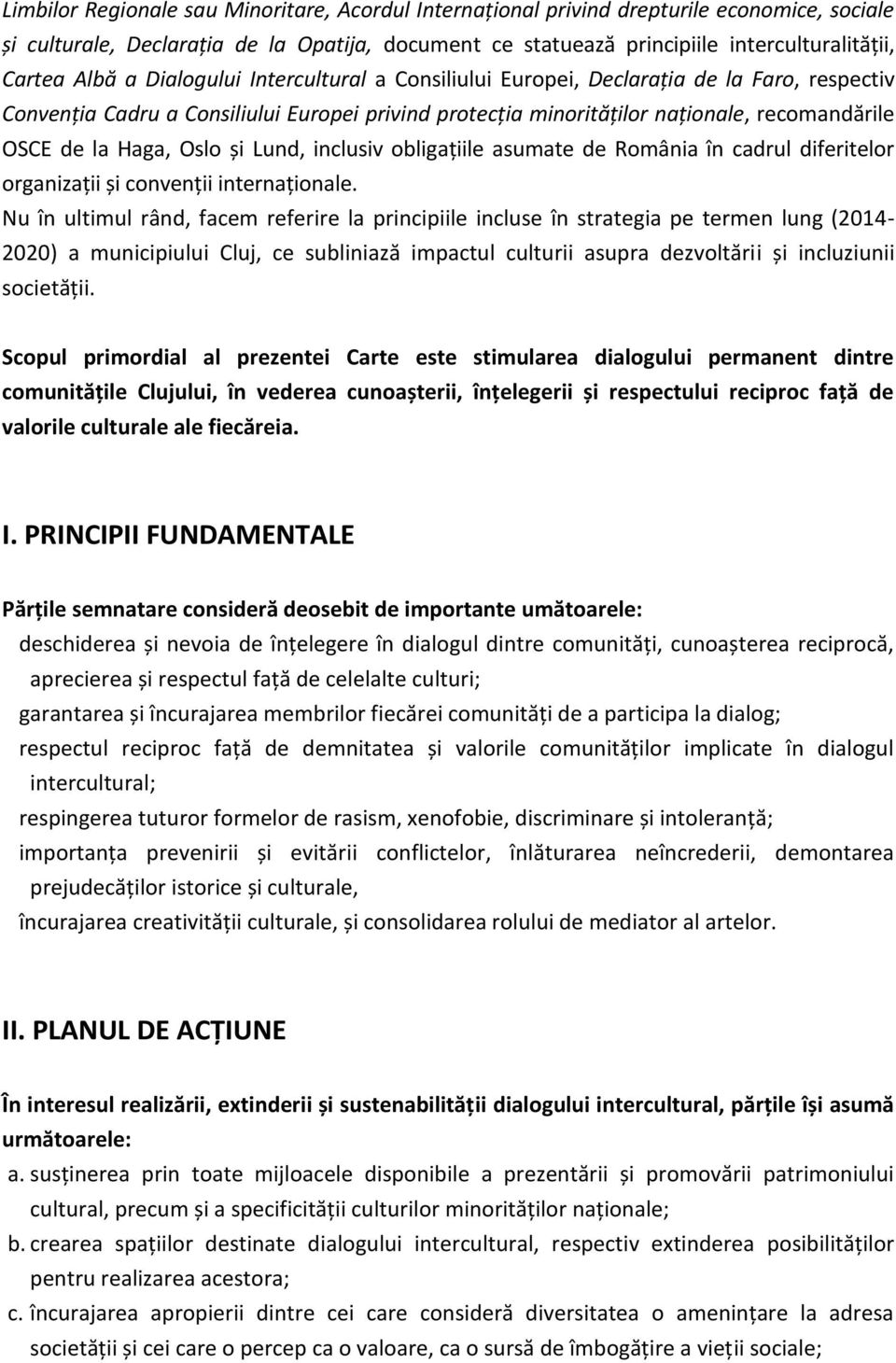 Oslo și Lund, inclusiv obligațiile asumate de România în cadrul diferitelor organizații și convenții internaționale.