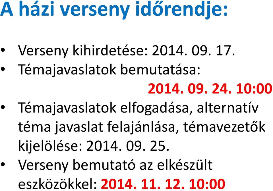 10:00 Témajavaslatok elfogadása, alternatív téma javaslat