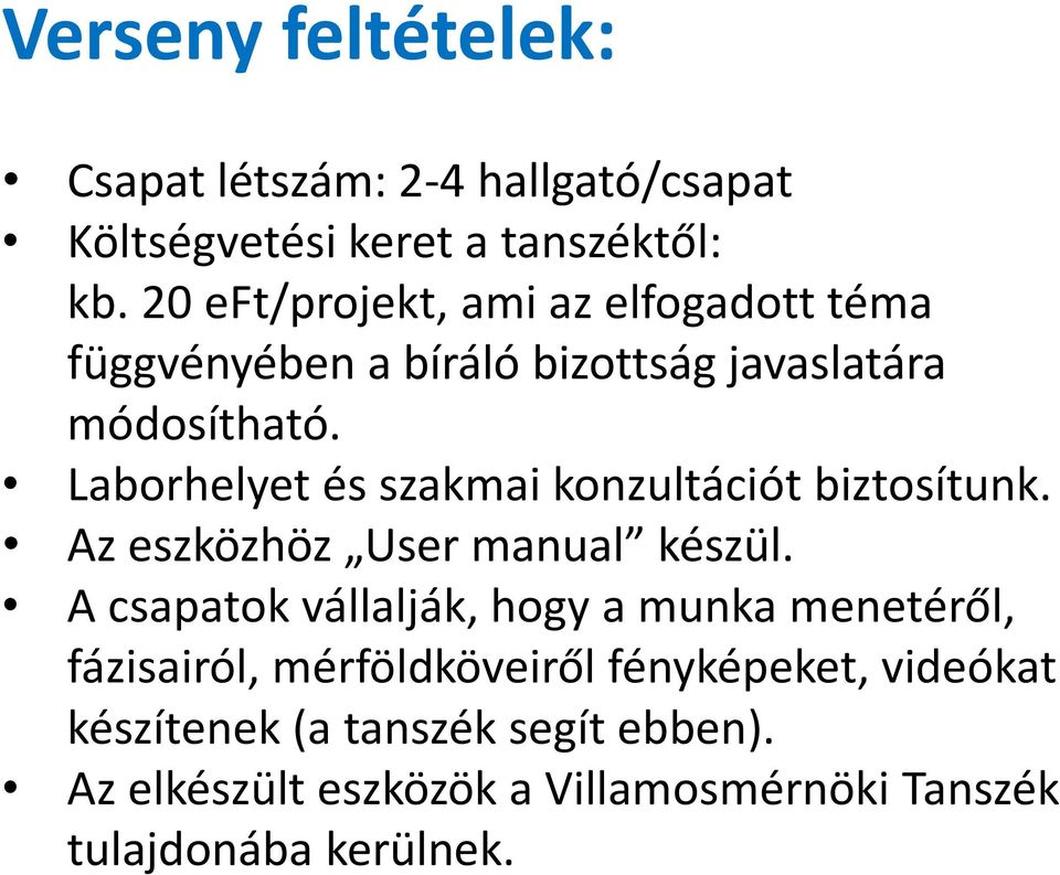 Laborhelyet és szakmai konzultációt biztosítunk. Az eszközhöz User manual készül.