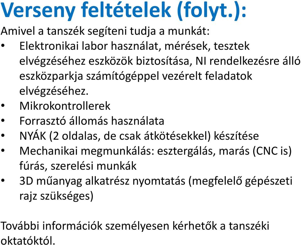 rendelkezésre álló eszközparkja számítógéppel vezérelt feladatok elvégzéséhez.