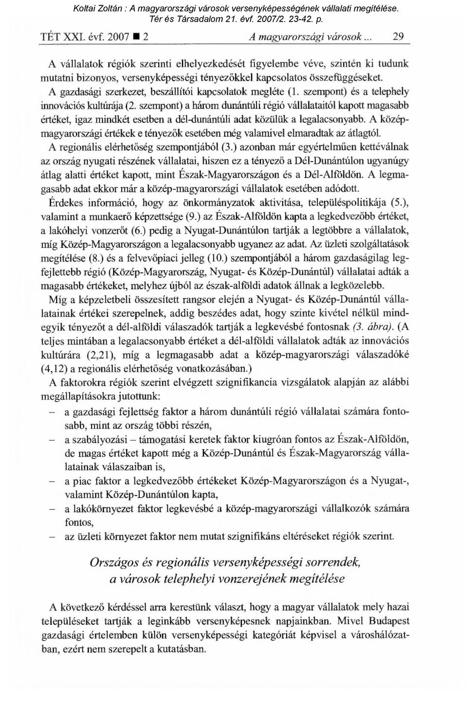 A gazdasági szerkezet, beszállítói kapcsolatok megléte (1. szempont) és a telephely innovációs kultúrája (2.