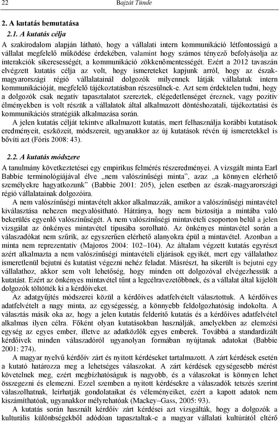 sikeresességét, a kommunikáció zökkenőmentességét.