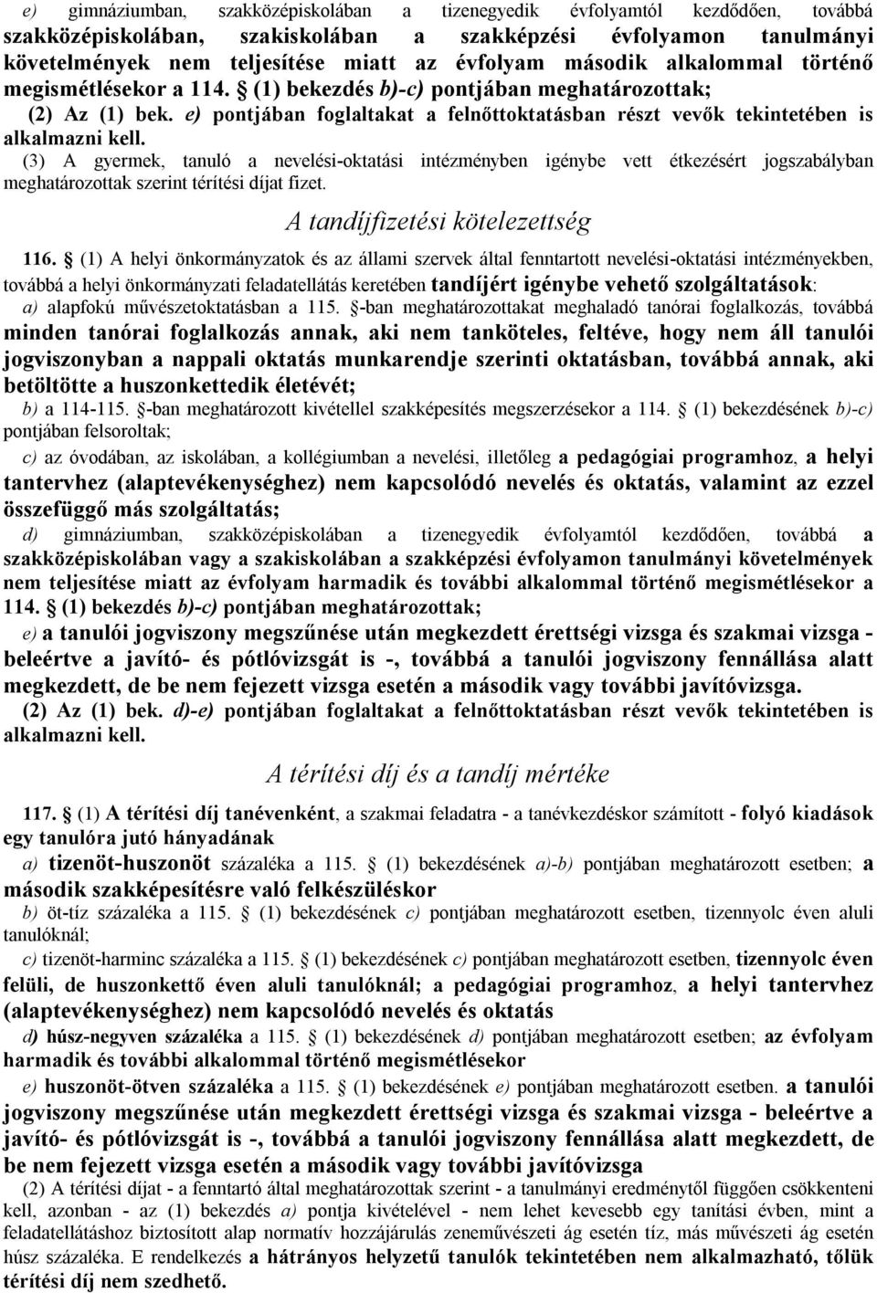 e) pontjában foglaltakat a felnőttoktatásban részt vevők tekintetében is alkalmazni kell.