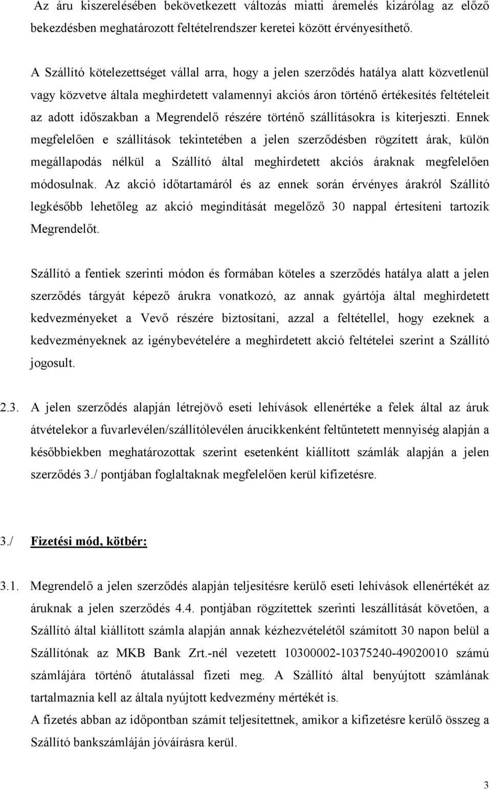 Megrendelő részére történő szállításokra is kiterjeszti.