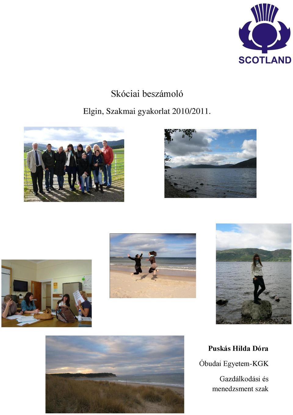 Skóciai beszámoló. Elgin, Szakmai gyakorlat 2010/2011. Puskás Hilda Dóra. Óbudai  Egyetem-KGK. Gazdálkodási és menedzsment szak - PDF Free Download
