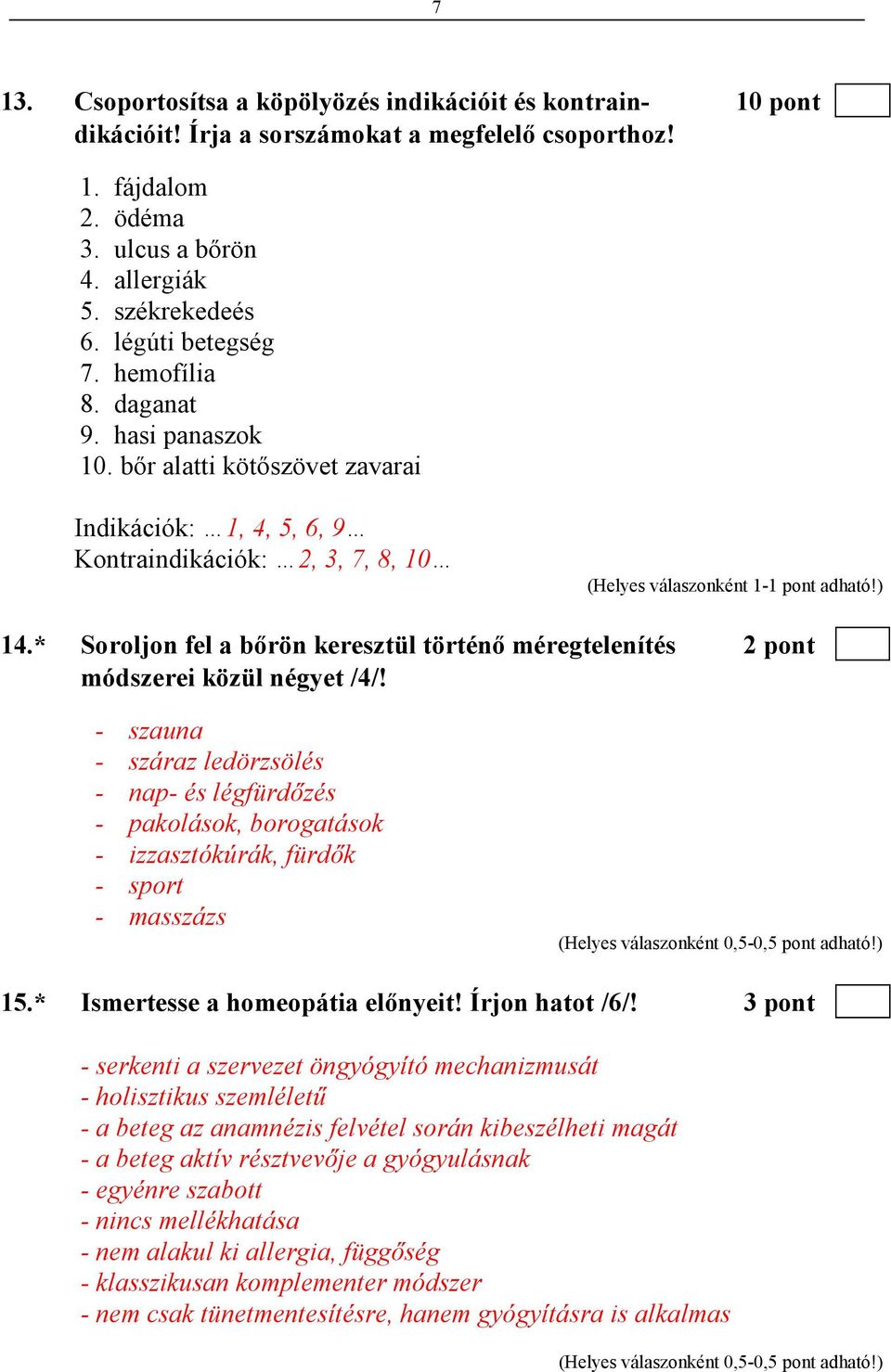 * Soroljon fel a bırön keresztül történı méregtelenítés 2 pont módszerei közül négyet /4/!