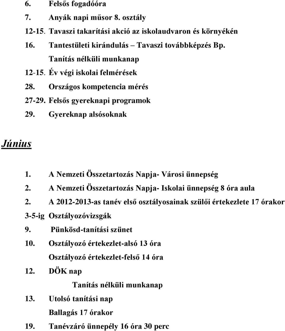 A Nemzeti Összetartozás Napja- Városi ünnepség 2. A Nemzeti Összetartozás Napja- Iskolai ünnepség 8 óra aula 2.