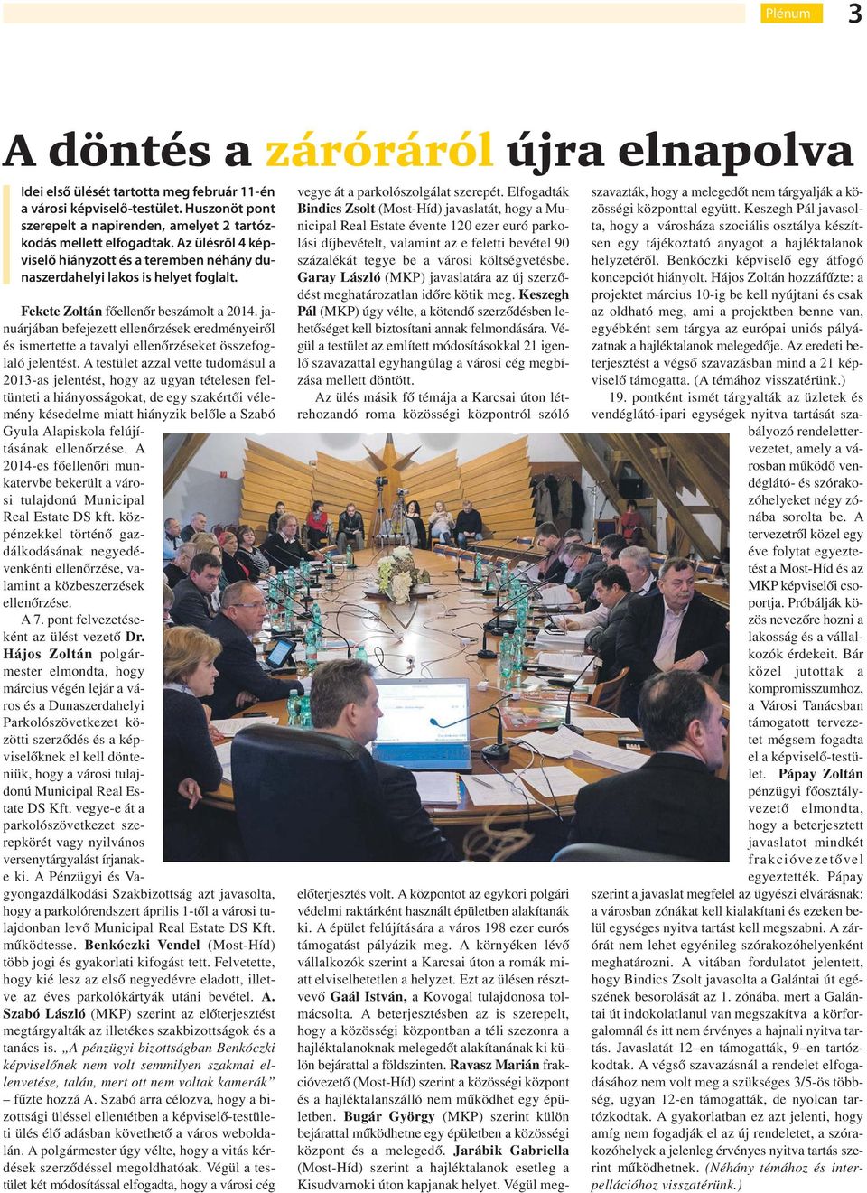 januárjában befejezett ellenőrzések eredményeiről és ismertette a tavalyi ellenőrzéseket összefoglaló jelentést.