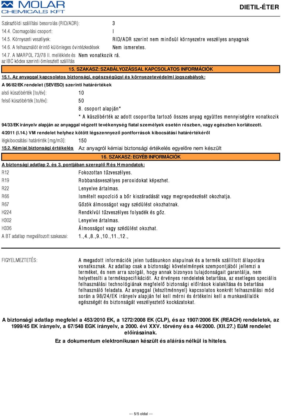 SZAKASZ: SZABÁLYOZÁSSAL KAPCSOLATOS INFORMÁCIÓK 15