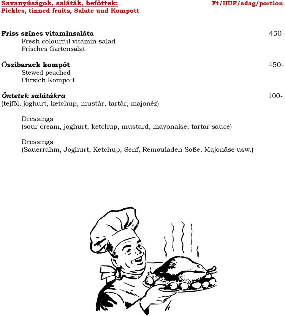 Öntetek salátákra 100- (tejföl, joghurt, ketchup, mustár, tartár, majonéz) Dressings (sour cream, joghurt,