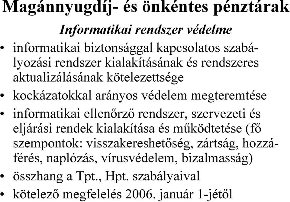 informatikai ellenőrző rendszer, szervezeti és eljárási rendek kialakítása és működtetése (fő szempontok: