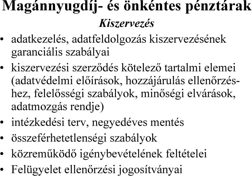 ellenőrzéshez, felelősségi szabályok, minőségi elvárások, adatmozgás rendje) intézkedési terv,