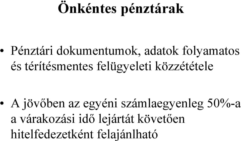 A jövőben az egyéni számlaegyenleg 50%-a a